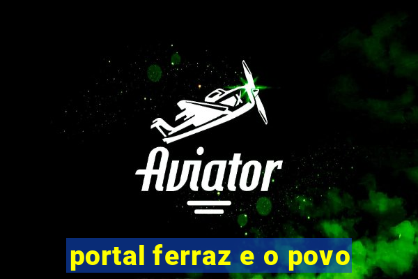 portal ferraz e o povo