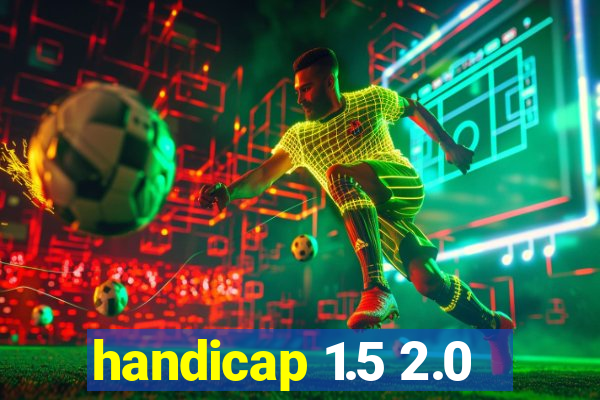 handicap 1.5 2.0