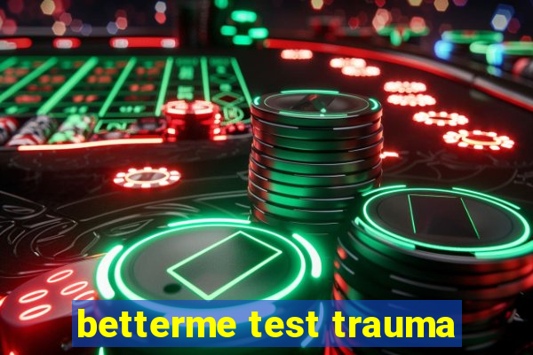 betterme test trauma