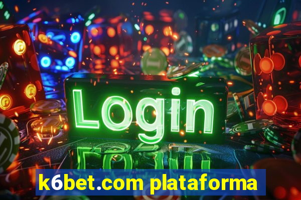 k6bet.com plataforma