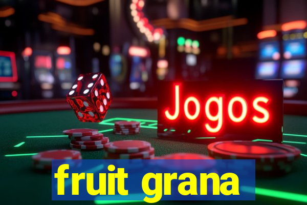 fruit grana