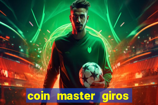 coin master giros gratis toda hora