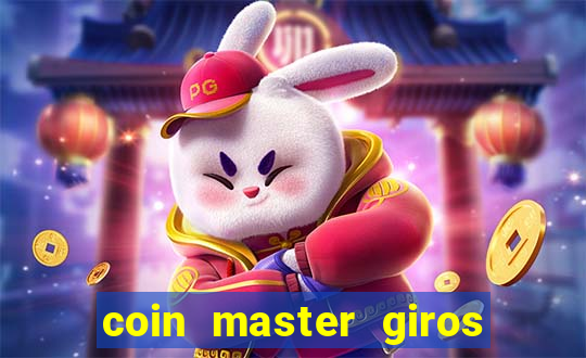 coin master giros gratis toda hora