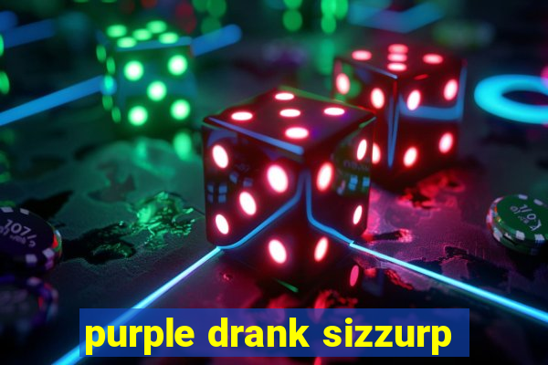 purple drank sizzurp
