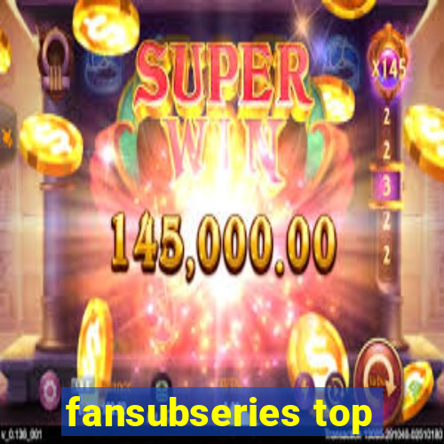 fansubseries top