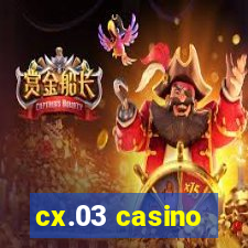 cx.03 casino