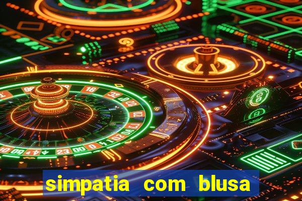 simpatia com blusa da pessoa amada
