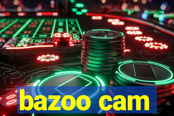 bazoo cam