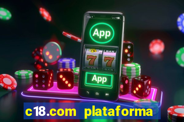 c18.com plataforma de jogos