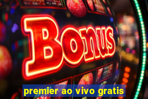 premier ao vivo gratis