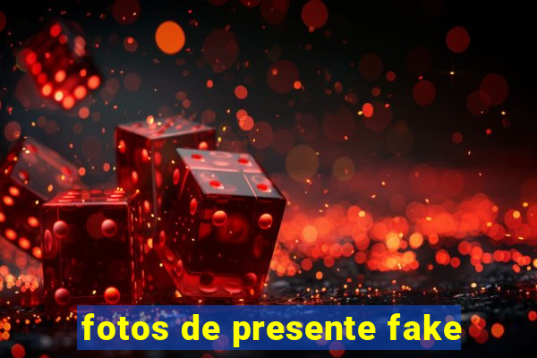 fotos de presente fake