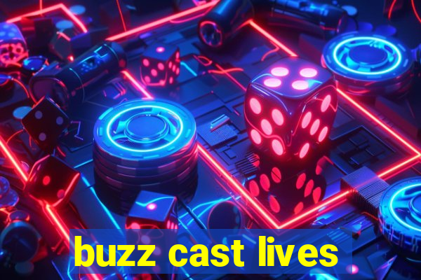 buzz cast lives
