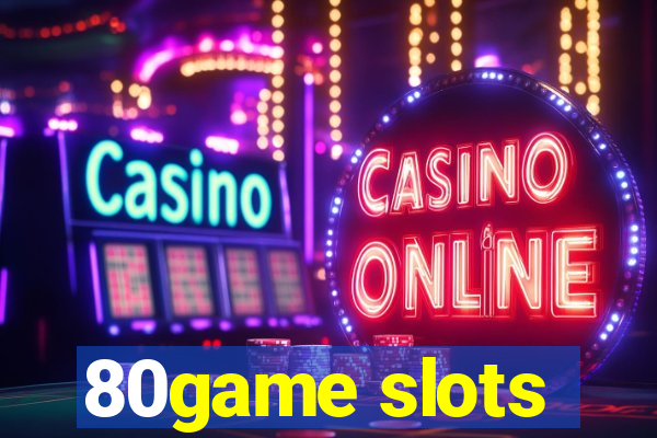 80game slots