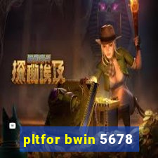 pltfor bwin 5678
