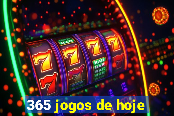 365 jogos de hoje