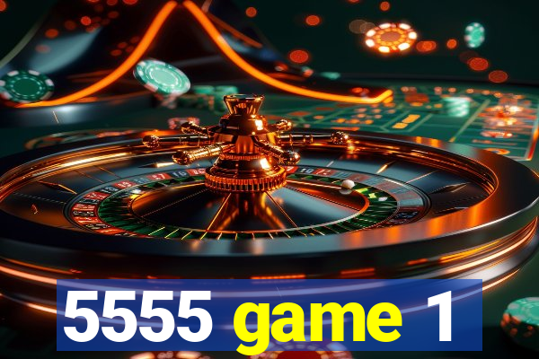5555 game 1