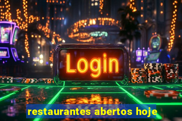 restaurantes abertos hoje