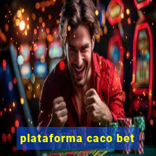 plataforma caco bet
