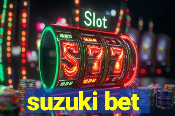 suzuki bet