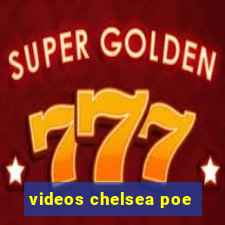 videos chelsea poe