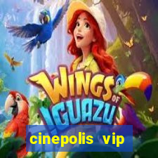 cinepolis vip parque shopping