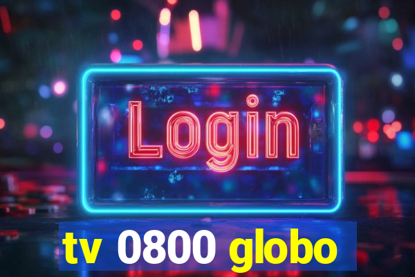 tv 0800 globo
