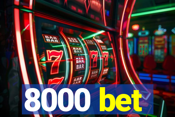 8000 bet