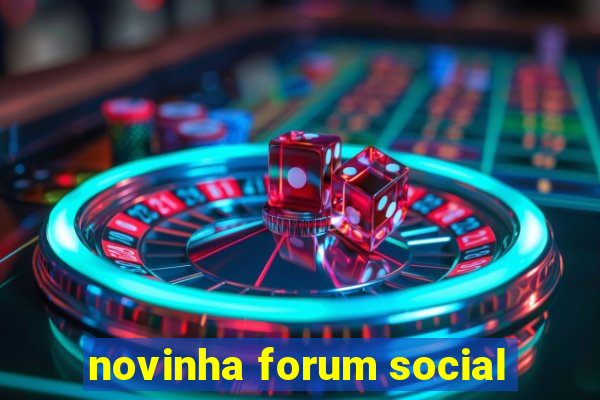 novinha forum social