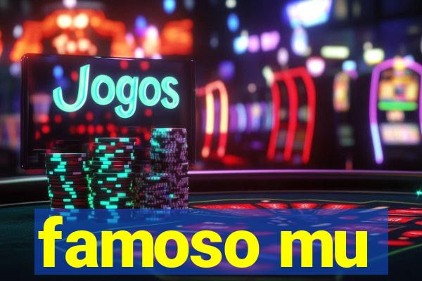 famoso mu