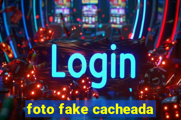 foto fake cacheada