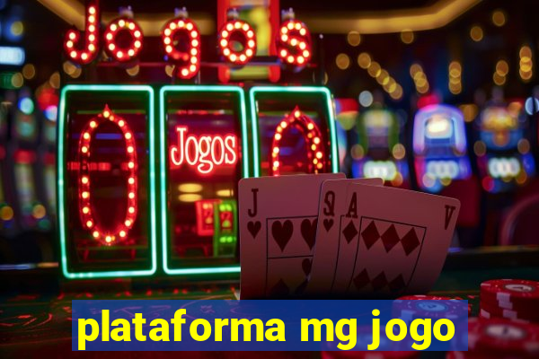 plataforma mg jogo