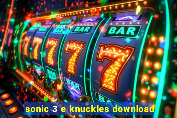 sonic 3 e knuckles download