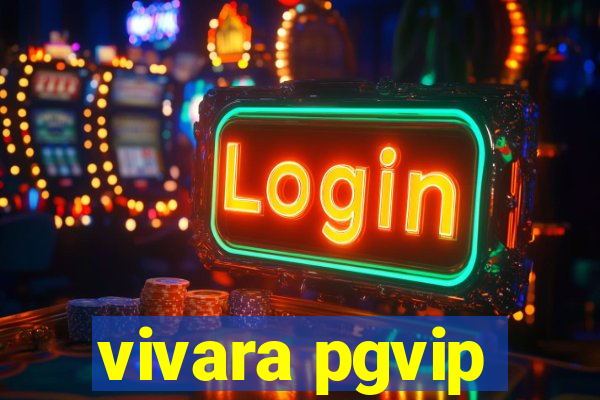 vivara pgvip