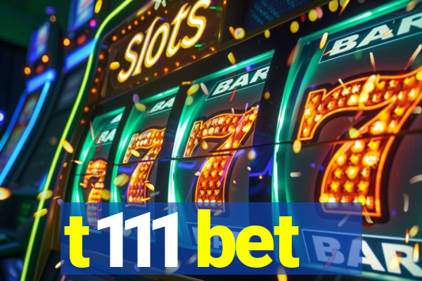 t111 bet