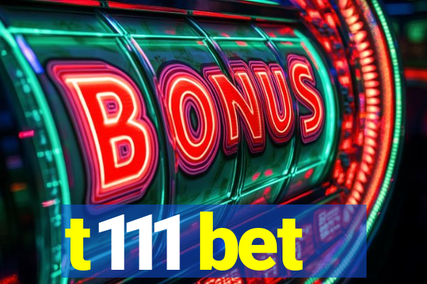 t111 bet