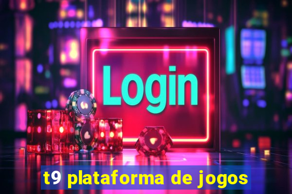 t9 plataforma de jogos