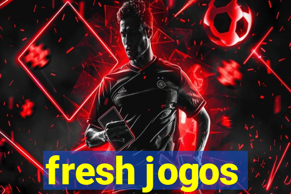 fresh jogos
