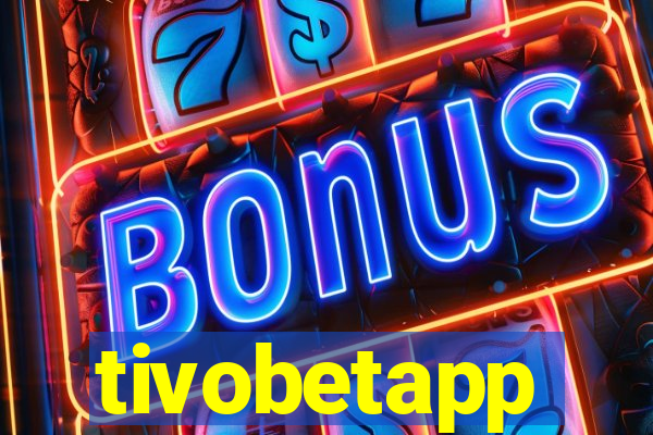 tivobetapp