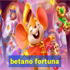 betano fortuna