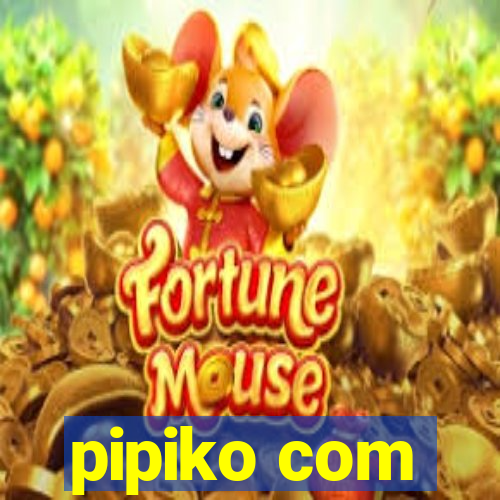 pipiko com