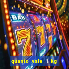 quanto vale 1 kg de lacre de latinha 2024