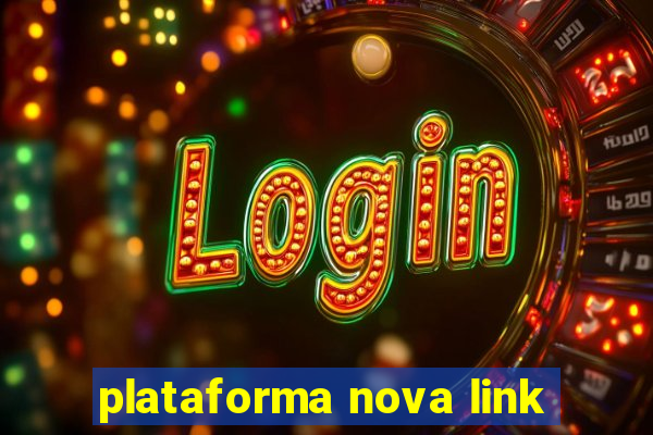plataforma nova link