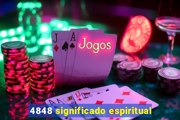 4848 significado espiritual