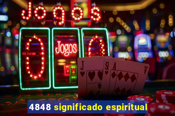 4848 significado espiritual