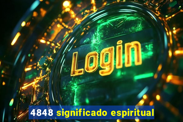 4848 significado espiritual