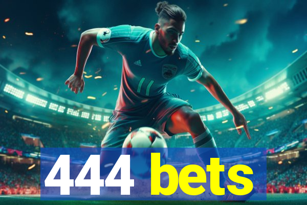 444 bets