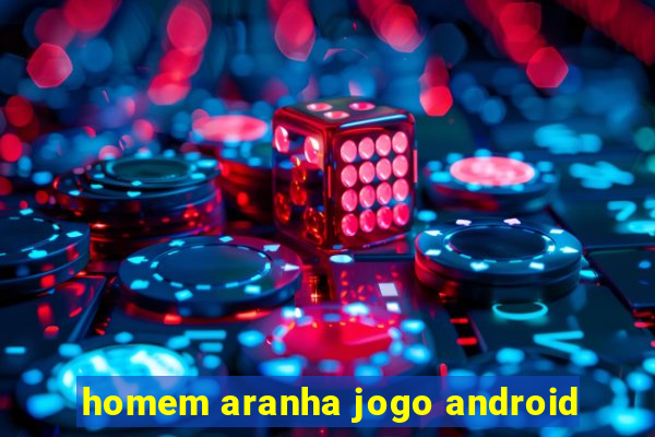 homem aranha jogo android