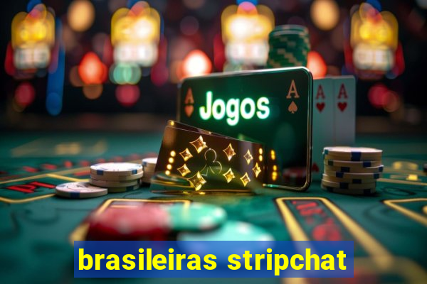 brasileiras stripchat