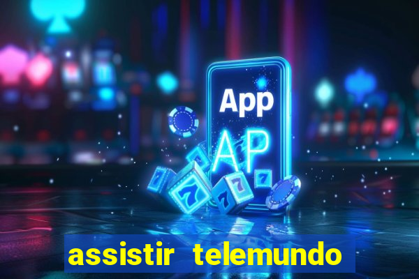 assistir telemundo no brasil