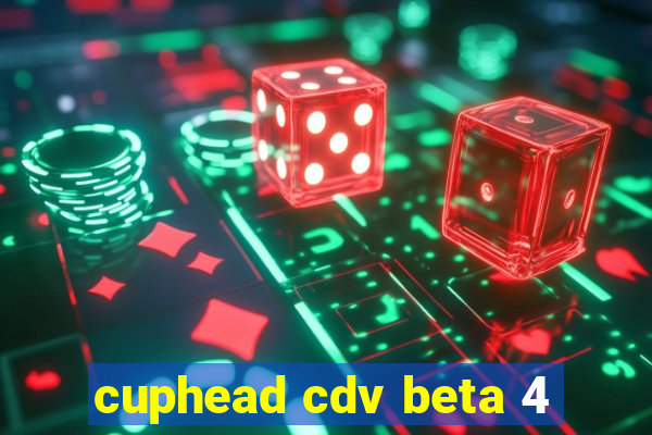 cuphead cdv beta 4